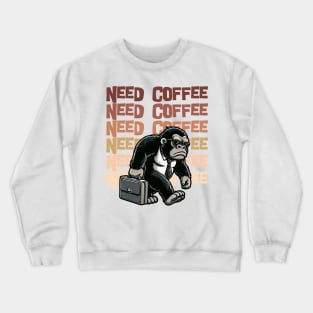 Need Coffee - Funny Crewneck Sweatshirt